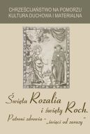 Ok�adka ksi�zki - �wi�ta Rozalia i �wi�ty Roch. Patroni zdrowia - "�wi�ci od zarazy"