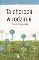 Okadka - Ta choroba w rodzinie. Psycholog o raku