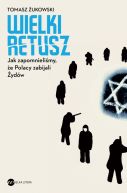 Okładka - Wielki retusz. Jak zapomnieliśmy, że Polacy zabijali Żydów