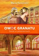 Okładka - Owoc granatu. Świat w płomieniach