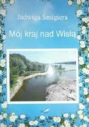 Ok�adka - M�j kraj nad Wis��
