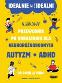 Ok�adka - Idealnie nieidealni. Naukowy przewodnik po dorastaniu z autyzmem i nie tylko. Naukowy przewodnik po dorastaniu z autyzmem i nie tylko