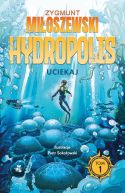 Okadka ksizki - Uciekaj. Hydropolis. Tom 1