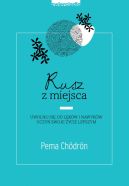 Okadka ksizki - Rusz z miejsca. Uwolnij si od lkw i nawykw. Uczy swoje ycie lepszym