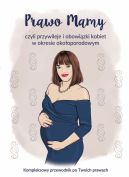 Okadka - Prawo Mamy, czyli obowizki i przywileje kobiet w okresie okooporodowym. Kompleksowy przewodnik po Twoich prawach.