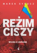 Ok�adka ksi�zki - Re�im ciszy. Wojna o Ukrain�
