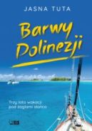 Ok�adka - Barwy Polinezji. Trzy lata wakacji pod �aglami s�o�ca