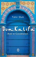 Okadka ksiki - Dom Kalifa. Rok w Casablance