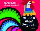 Okadka ksizki - Miaa baba koguta Najpikniejsze piosenki dla dzieci