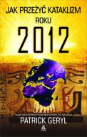 Ok�adka - JAK PRZE�Y� KATAKLIZM ROKU 2012