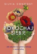 Okadka ksizki - Pokochaj siebie. Jak zbudowa dobr relacj z sam sob