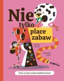 Okadka ksizki - Nie tylko place zabaw!