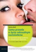 Okadka - Sama prawda o yciu seksualnym nastolatkw
