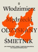 Okadka ksizki - Odzyskany mietnik. Jak radzilimy sobie z niepodlegoci w II Rzeczypospolitej?