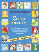 Okładka - Co to znaczy... 101 zabawnych historyjek, które pozwolą zrozumieć znaczenie niektórych powiedzeń
