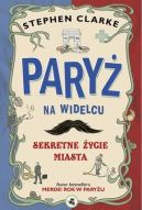 Okładka książki - Paryż na widelcu. Sekretne życie miasta