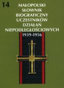 Okadka ksizki - Maopolski sownik biograficzny uczestnikw dziala niepodlegociowych 1939-1956 t. 14