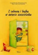 Ok�adka - Z zabaw� i bajk� w �wiecie sze�ciolatka. Gry, zabawy, pomys�y metodyczne 