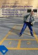 Ok�adka - Ucze� z zespo�em Downa. Rozpoznanie czynnik�w warunkuj�cych powodzenie szkolne