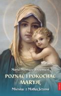 Okadka ksiki - Pozna i pokocha Maryj. Miesic z Matk Jezusa