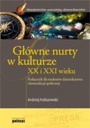 Ok�adka - G��wne nurty w kulturze XX i XXI wieku. Podr�cznik dla student�w dziennikarstwa i komunikacji spo�ecznej