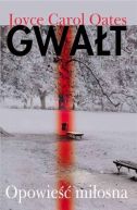 Okładka ksiązki - Gwałt. Opowieść miłosna
