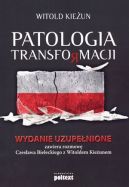 Okadka ksizki - Patologia transformacji. Wydanie uzupenione. Zawiera rozmow Czesawa Bieleckiego z Witoldem Kieunem