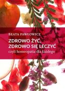 Okadka - Zdrowo y, zdrowo si leczy. czyli homeopatia dla kadego
