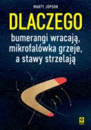 Ok�adka - Dlaczego bumerangi wracaj�, mikrofal�wka grzeje, a stawy strzelaj�