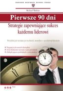 Okadka - Pierwsze 90 dni. Strategie zapewniajce sukces kademu liderowi