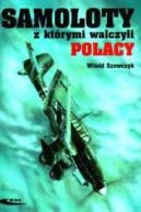 Ok�adka - Samoloty z kt�rymi walczyli Polacy