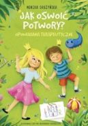 Ok�adka - Jak oswoi� potwory? Opowiadania terapeutyczne