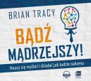 Ok�adka - B�d� m�drzejszy!. Naucz si� my�le� i dzia�a� jak ludzie sukcesu. Audiobook