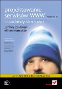 Ok�adka - Projektowanie serwis�w WWW. Standardy sieciowe. Wydanie III