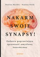Okadka ksiki - Nakarm swoje synapsy! Zadania poprawiajce sprawno umysow