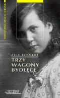 Ok�adka - Trzy wagony bydl�ce Od pierwszej do drugiej wojny �wiatowej - podr� przez Europ� �rodkow� lat 1914−1946