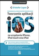 Okładka - Tworzenie aplikacji iOS na urządzenia iPhone, iPod touch oraz iPad.Przewodnik dla projektantów serwisów WWW