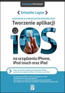 Okadka - Tworzenie aplikacji iOS na urzdzenia iPhone, iPod touch oraz iPad.Przewodnik dla projektantw serwisw WWW