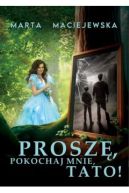 Okadka ksizki - Prosz pokochaj mnie tato!