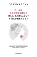 Ok�adka - Plan ratunkowy dla tarczycy i nadnerczy. Jak w cztery tygodnie uregulowa� metabolizm, ustabilizowa� hormony i poprawi� sw�j nastr�j