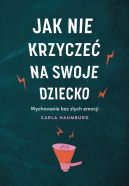 Okadka - Jak nie krzycze na swoje dziecko