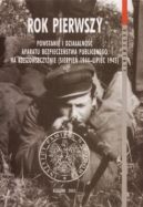 Okładka - Rok pierwszy. Powstanie i działalność aparatu bezpieczeństwa publicznego na Rzeszowszczyźnie (sierpień 1944 - lipiec 1945)