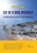 Okładka - Lot w stronę wolności. Historia wielkiej ucieczki stanu wojennego