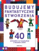 Ok�adka - Budujemy fantastyczne stworzenia. 40 pomys��w na konstrukcje z klock�w Lego
