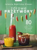 Okadka ksizki - Zdrowe przetwory. 80 przepisw. Konfitury, kiszonki, pesto i wiele innych