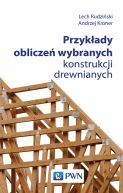 Ok�adka - Przyk�ady oblicze� wybranych konstrukcji drewnianych