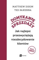 Ok�adka - Domykanie sprzeda�y. Jak najlepsi przezwyci�aj� niezdecydowanie klient�w