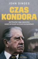 Ok�adka - Czas Kondora. Jak Pinochet i jego sojusznicy zasiali terroryzm na trzech kontynentach
