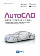 Okadka ksizki - AutoCAD 2018/LT2018/360+ . KURS PROJEKTOWANIA PARAMETRYCZNEGO I NIEPARAMETRYCZNEGO 2D i 3D wersja polska i angielska