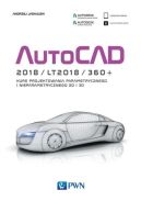 Okładka ksiązki - AutoCAD 2018/LT2018/360+ . KURS PROJEKTOWANIA PARAMETRYCZNEGO I NIEPARAMETRYCZNEGO 2D i 3D wersja polska i angielska